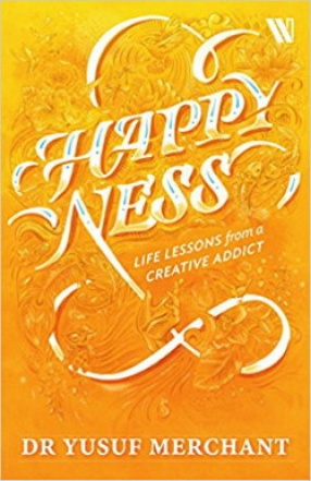 Happyness: Life Lessons From a Creative Addict