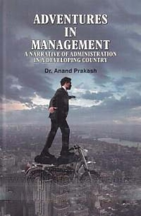 Adventures in Management: A Narratives of Administration in a Developing Country