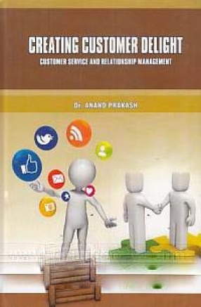 Creating Customer Delight: Customer Service and Relationship Management