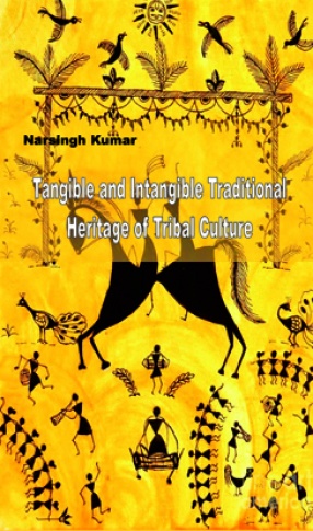 Tangible and Intangible Traditional Heritage of Tribal Culture