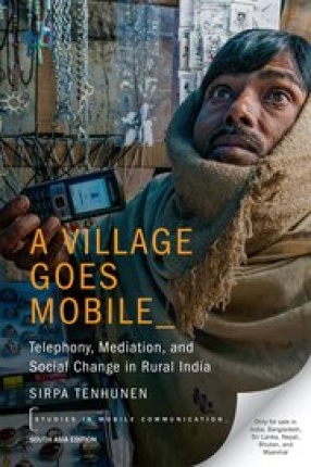A Village Goes Mobile: Telephony, Mediation and Social Change in Rural India