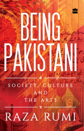 Being Pakistani: Society, Culture and The Arts