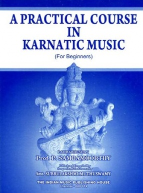 A Practical Course in Karnatic Music: For Beginners: With Notation