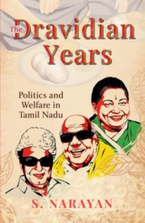 The Dravidian Years: Politics and Welfare in Tamil Nadu