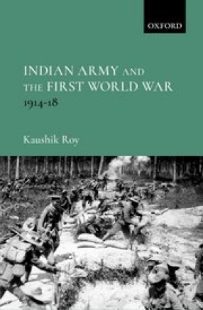 Indian Army and The First World War: 1914-18