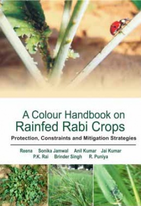 A Colour Handbook on Rainfed Rabi Crops: Protection, Constraints and Mitigation