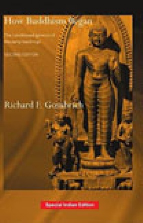 How Buddhism Began: The Conditioned Genesis of the Early Teachings