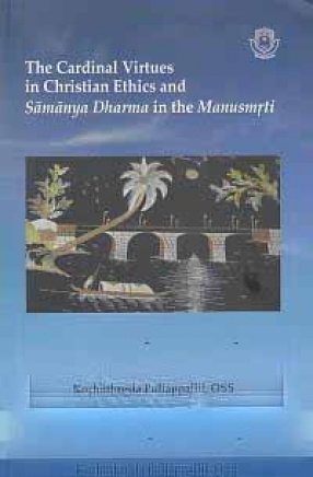 The Cardinal Virtues in Christian Ethics and Samanya Dharma in the Manusmrti