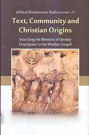 Text, Community and Christian Origins: Searching the Rhetoric of Identity Description in the Markan Gospel