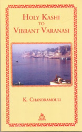 Holy Kashi to Vibrant Varanasi