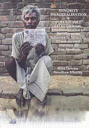 Minority Marginalisation & Sustainable Livelihoods: Implementation of Development Schemes in Minority Concentrated Districts of Uttar Pradesh