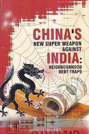 China's New Super Weapon Against India: Neighbourhood Debt Traps