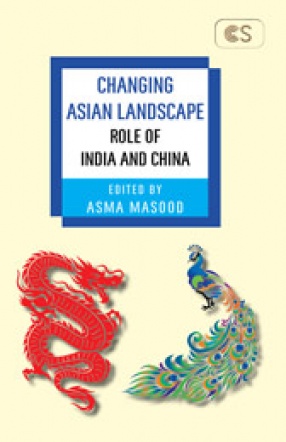 Changing Asian Landscape: Role of India and China