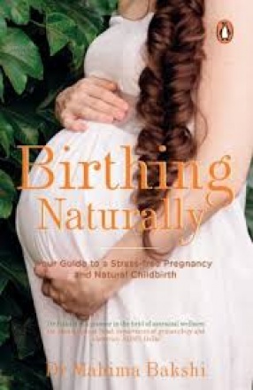 Birthing Naturally: Your Guide to a Stress-Free Pregnancy and Natural Childbirth