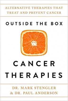 Outside The Box Cancer Therapies: Alternative Therapies That Treat and Prevent Cancer