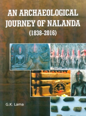 An Archaeological Journey of Nalanda (1838-2016)