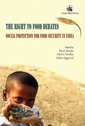 The Right to Food Debates: Social Protection for Food Security in India