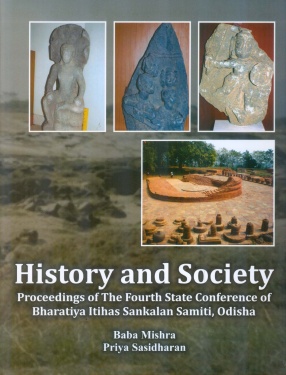 History and Society Proceeding of the Fourth State Conference of Bharatiya Itihas Sankalan Samiti, Odisha