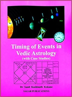 Timing of Events in Vedic Astrology: With Case Studies
