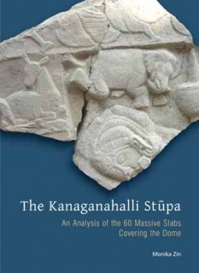 The Kanaganahalli Stupa: An Analysis of the 60 Massive Slabs Covering the Dome