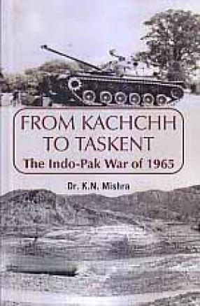 From Kachchh to Taskent: The Indo-Pak War of 1965