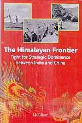 The Himalayan Frontier: Fight for Strategic Dominance Between India and China