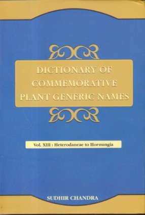 Dictionary of Commemorative Plant Generic Names: Volume XIII: Heterodaneae to Hornungia