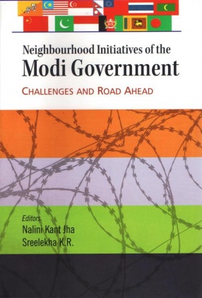 Neighbourhood Initiatives of the Modi Government: Challenges and Road Ahead