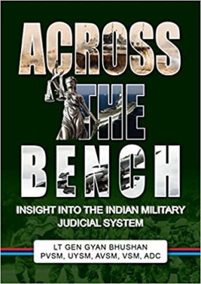 Across The Bench: Insight into The Indian Military Judicial System
