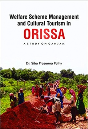 Welfare Scheme Management and Cultural Tourism in Orissa: A Study on Ganjam