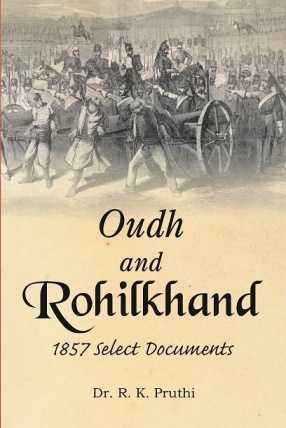 Oudh and Rohilkhand: 1857 Select Documents