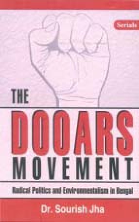 The Dooars Movement: Radical Politics and Environment in Bengal