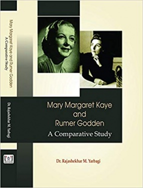 Mary Margaret Kaye and Rummer Godden: A Comparative Study