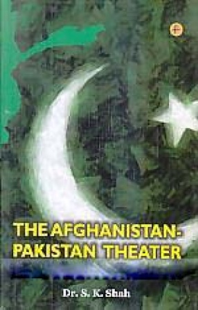 The Afghanistan-Pakistan Theater: Militant Islam, Security and Stability