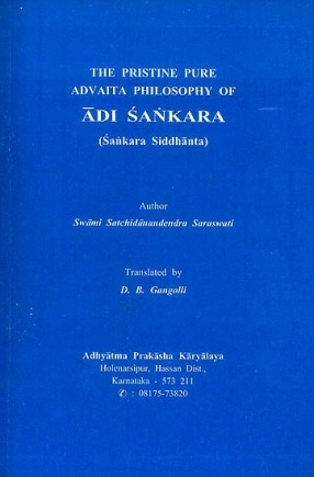 The Pristine Pure Advaita Philosophy of Adi Sankara