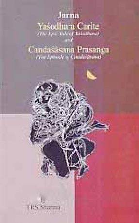 Yasodhara Carite: The Epic Tale of Yasodhara and Candasasana Prasangam: The Episode of Candasasana