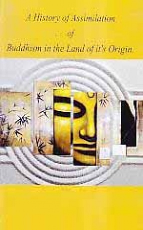 A History of Assimilation of Buddhism in the Land of it's Origin