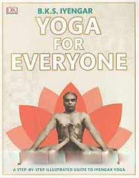 Yoga for Everyone: A Step-By-Step Illustrated Guide to Iyengar Yoga