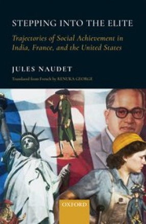 Stepping into The Elite: Trajectories of Social Achievement in India, France and the United States