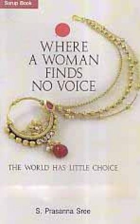 Where a Woman Finds no Voice: The World has Little Choice