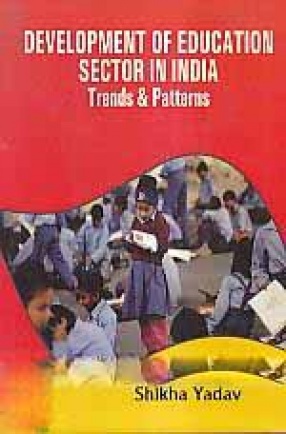 Development of Education Sector in India: Trends & Patterns