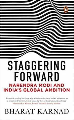Staggering Forward: Narendra Modi and India's Global Ambition