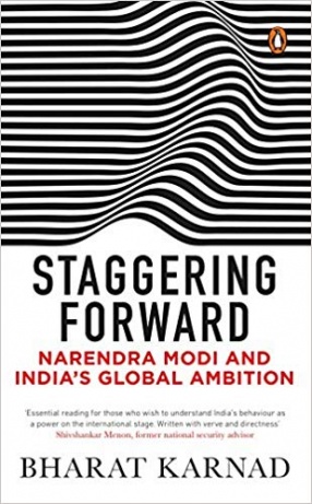 Staggering Forward: Narendra Modi and India's Global Ambition