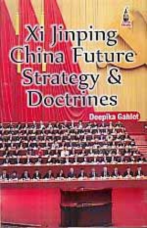Xi Jinping: China Future Strategy & Doctrines