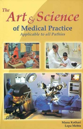 The Art & Science of Medical Practice: Applicable to All Pathies