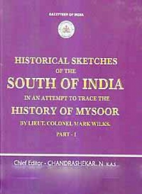 Historical Sketches of The South of India in an Attempt to Trace the History of Mysoor (In 2 Parts)