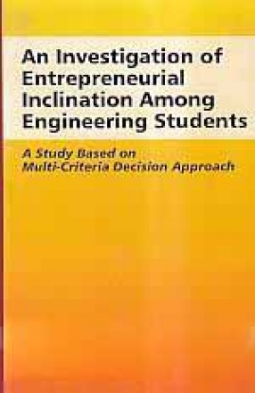 An Investigation of Entrepreneurial Inclination Among Engineering Students: A Study Based on Multi-Criteria Decision Approach