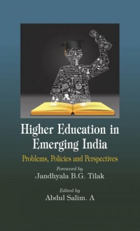 Higher Education in Emerging India: Problems, Policies and Perspectives