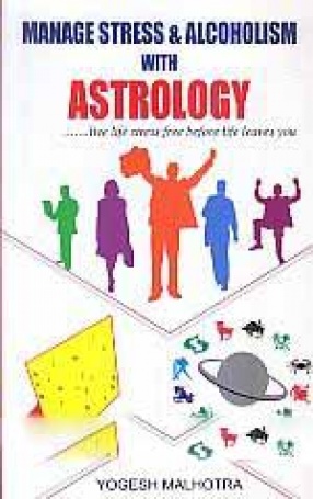 Manage Stress & Alcoholism with Astrology: ......Live Life Stress Free Before Life Leaves You