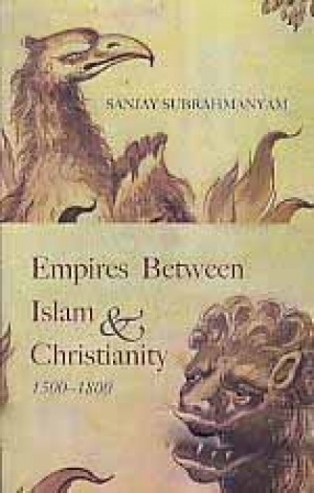 Empires Between Islam & Christianity: 1500-1800